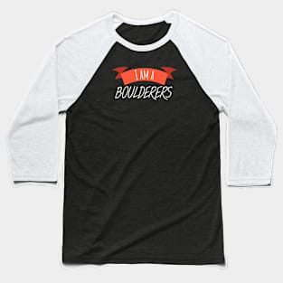 I am a boulderers Baseball T-Shirt